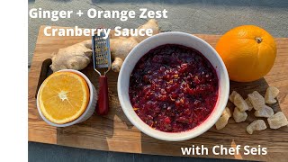 Ginger + Orange Zest Cranberry Sauce