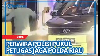 Perwira Polisi Pukul Petugas Jaga Polda Riau