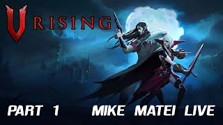 V Rising - Part ONE - Mike Matei Live