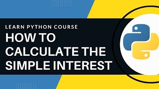 #218 Python Full Course Calculate Simple Interest