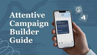 Attentive Campaign Builder Guide
