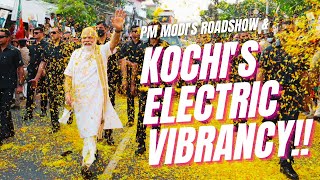 Kochi's Electric Vibrancy | PM Modi's roadshow ignites a festive frenzy of cheer & excitement! 🎉🔥