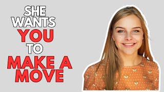 9 Signs She Wants You To NOTICE Her & Make a MOVE (Dating Advice for Men)