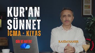 KUR'AN, SÜNNET, İCMA, KIYAS - DİN VE HAYAT / RASİM HANER - yeni bölüm