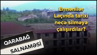 Ermənilər Laçında tarixi necə silməyə çalışırdılar? - Qarabağ Salnaməsi