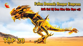 ARK Primal Fear #20 - Mình Đã Có Lại Fallen Demonic Reaper Empress, Đốt Hơi Bị Đau Nha Các Bạn =))