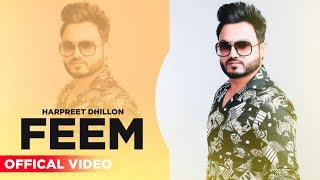Feem (Official Video) | Harpreet Dhillon | Desi Crew | Punjabi Song 2019 | Planet Recordz