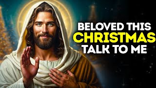 God Says: THIS CHRISTMAS TALK TO ME | God Message Today |Gods Message Now |God's Message Now For You