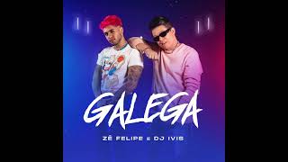 Zé Felipe e DJ Ivis - Galega (Audio)