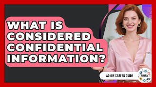 What Is Considered Confidential Information? - Admin Career Guide