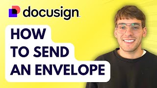 How to Send an Envelope in Docusign [2026 Full Guide]