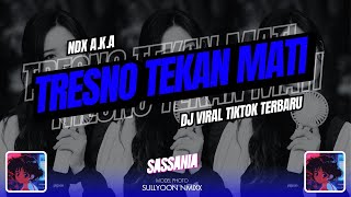 DJ TRESNO TEKAN MATI - NDX A.K.A | GEDENE CINTAKU LUAR BIASA | DJ REMIX VIRAL TIKTOK TERBARU