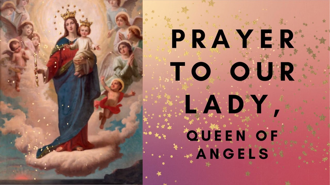 Prayer To Our Lady, Queen Of Angels - YouTube