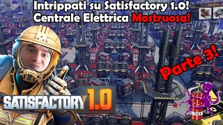 Intrippati su Satisfactory: Centrale Elettrica Mostruosa! #Parte3! #Episodio56!