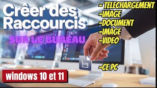 créer des raccourcis documents, images, téléchargement, CE PC, poste de travail sur le bureau