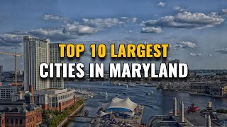 Top 10 Largest Cities in Maryland 2023