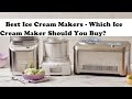 Top 6 Best Ice Cream Makers in 2024 - Which Ice Cream Maker Should You Buy?