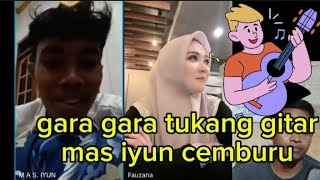 MAS IYUN CEMBURU || SAAT FAUZANA NYANYI BERSAMA TUKANG GITAR || DIKIRA PACAR FAUZANA