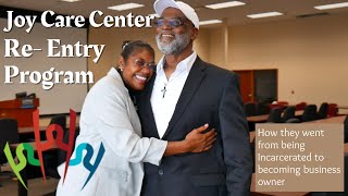 From Being Incarcerated to Becoming Business Owners | Joy Care Re- Entry Program