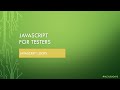JavaScript for Testers: Part 7 - JS Loops Explained