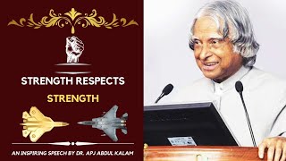 Strength respects Strength | Dr. APJ Abdul Kalam speech |