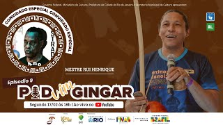 Mestre Rui Henrique | #PODVIMGINGAR EPISODIO 9 | #capoeira #mestrejagunço #podcast