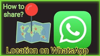 How to share any location or live location on WhatsApp application?