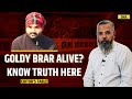 Goldy Brar Alive: Gangster Goldy Brar Is Alive, Know Truth | US | Sidhu Moosewala | Lawrence Bishnoi
