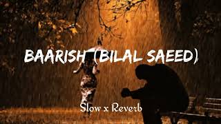Baarish (Slowed+Reverb) - | Bilal Saeed | #lofi @SlowRythms