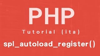 PHP tutorial ita spl_autoload_register
