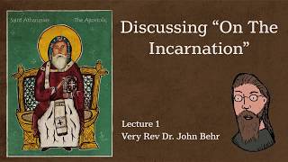 Fr. John Behr - Discussing "On the Incarnation" Talk 1