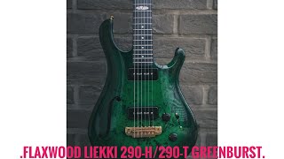 Flaxwood LIEKKI 290-H / 290-T GreenBurst.