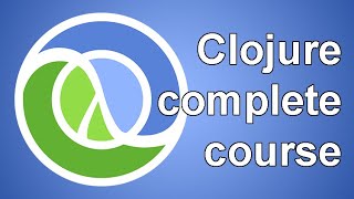 Clojure: The Complete Beginner's Guide