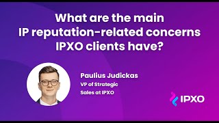 What are the main IP reputation-related concerns IPXO clients have?