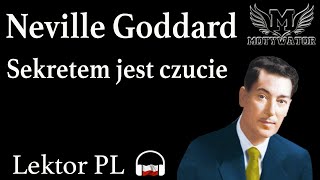 Neville Goddard Sekretem jest czucie - cała książka po polsku