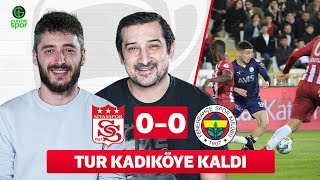 Sivasspor 0-0 Fenerbahçe | Serhat Akın & Berkay Tokgöz @GurmeSpor