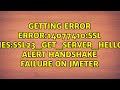 Getting error error:14077410:SSL routines:SSL23_GET_SERVER_HELLO:sslv3 alert handshake failure...