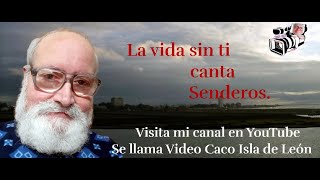 La vida sin ti – canta – Senderos.