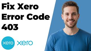 Fix Xero Error Code 403 (2026 Easy Guide)