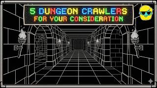 5 MORE Dungeon Crawlers for Your Consideration!