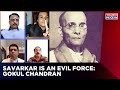 Savarkar Is An Evil Force That Patriotic India Needs To Avoid, Says Political Analyst Gokul Chandran