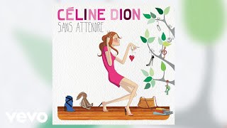 Céline Dion - Celle qui m'a tout appris (Audio officiel)