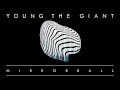 young the giant mirrorball official audio