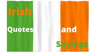 Interesting Irish Quotes  and Sayings - Inspirational Irish Quotes - Irish Wisdom and Humour