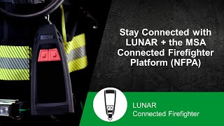 Stay Connected with LUNAR + the MSA Connected Firefighter Platform (NFPA)