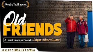 Celebrating Old Friends: A Heartfelt reading of Edgar Albert Guest's Classic Poem by Simerjeet Singh