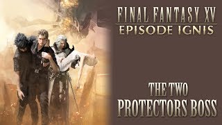 Final Fantasy Xv Ost The Two Protectors Boss  Spoilers 