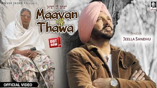 SONG - MAAVAN TE THAWA BY JEELLA SANDHU LYRICS MANVEER JHOKE ( official video )