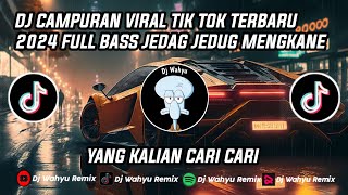 DJ CAMPURAN VIRAL TIK TOK TERBARU 2024 FULL BASS JEDAG JEDUG MENGKANE