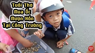 Bạn Tin Mua Ốc Mượn Hồn Tại Cổng Trường